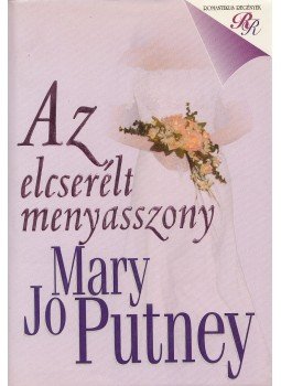 Mary Jo Putney - Az elcserélt menyasszony Mary Jo Putney - Az elcserélt menyasszony, Budapest 0 antikvár könyv