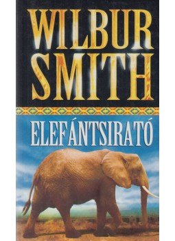 Wilbur Smith - Elefántsirató Wilbur Smith - Elefántsirató, Budapest 1998 antikvár könyv