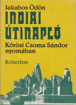 Jakabos Ödön - Indiai útinapló Jakabos Ödön - Indiai útinapló, Bukarest 1983 antikvár könyv