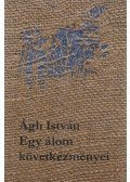 Ágh István - Egy álom következményei