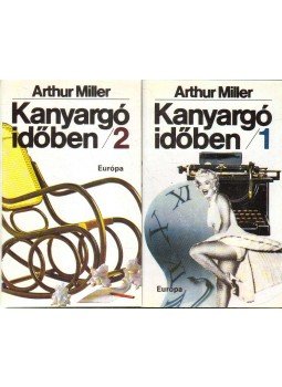 Arthur Miller - Kanyargó időben I-II. Arthur Miller - Kanyargó időben I-II., Budapest 1990 antikvár könyv