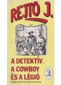 Rejtő Jenő - A detektív, a cowboy és a légió