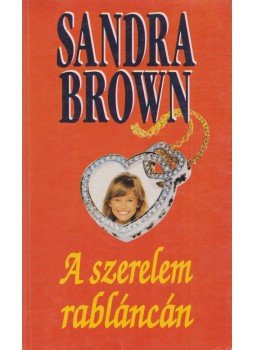 Sandra Brown - A szerelem rabláncán Sandra Brown - A szerelem rabláncán, Budapest 1997 antikvár könyv
