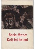 Bede Anna - Kelj fel és járj