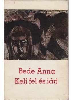 Bede Anna - Kelj fel és járj Bede Anna - Kelj fel és járj, Budapest 1971 antikvár könyv