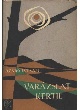 Szabó István - Varázslat kertje Szabó István - Varázslat kertje, Budapest 1963 antikvár könyv