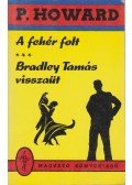 Rejtő Jenő,P. Howard - A fehér folt / Bradley Tamás visszaüt
