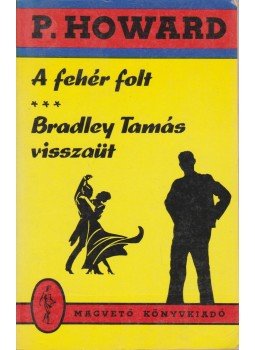 Rejtő Jenő, P. Howard - A fehér folt / Bradley Tamás visszaüt Rejtő Jenő, P. Howard - A fehér folt / Bradley Tamás visszaüt, Budapest 1990 antikvár könyv