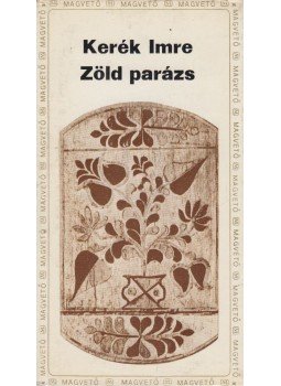 Kerék Imre - Zöld parázs Kerék Imre - Zöld parázs, Budapest 1977 antikvár könyv