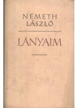 Németh László - Lányaim Németh László - Lányaim, Budapest 1962 antikvár könyv