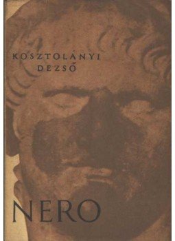 Kosztolányi Dezső - Nero, a véres költő Kosztolányi Dezső - Nero, a véres költő, Budapest 1964 antikvár könyv