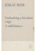 Jókai Mór - Szabadság a hó alatt vagy a zöld könyv