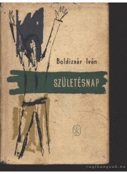Boldizsár Iván - Születésnap Boldizsár Iván - Születésnap, Budapest 1959 antikvár könyv