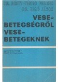Rigó János dr.,Rényi- Vámos Ferenc - Vesebetegségről vesebetegeknek