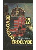 Szabó K. Sándor - Bevonulás Erdélybe 1940