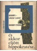 Bárányi-László Ildikó - Bárányi Ferenc - És akkor eljött Hippokratész...