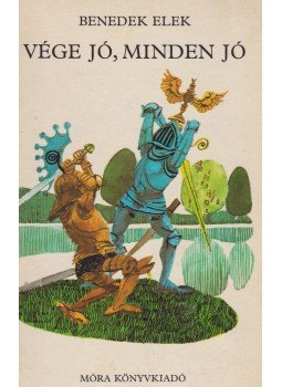 Benedek Elek - Vége jó, minden jó Benedek Elek - Vége jó, minden jó, Budapest 1979 antikvár könyv