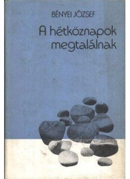 Bényei József - A hépköznapok megtalálnak Bényei József - A hépköznapok megtalálnak, Budapest 0 antikvár könyv