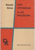 Mikszáth Kálmán - A tót atyafiak / A jó palócok