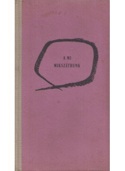 Krajkó András - A mi Mikszáthunk Krajkó András - A mi Mikszáthunk, Szeged 1960 antikvár könyv