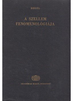 Hegel, Georg Wilhelm Friedrich - A szellem fenomenológiája Hegel, Georg Wilhelm Friedrich - A szellem fenomenológiája, Budapest 1979 antikvár könyv