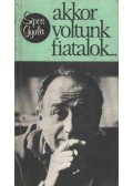 Sipos Gyula - Akkor voltunk fiatalok...