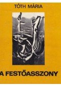 Tóth Mária - A festőasszony