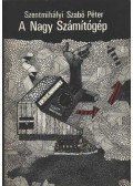 Szentmihályi Szabó Péter - A Nagy Számítógép