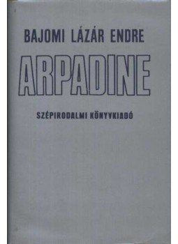 Bajomi Lázár Endre - Arpadine Bajomi Lázár Endre - Arpadine, Budapest 1980 antikvár könyv
