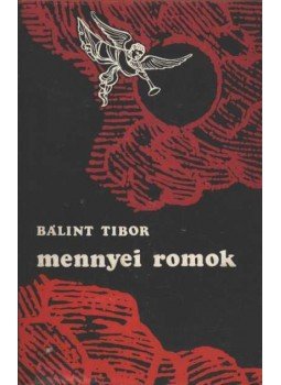 Bálint Tibor - Mennyei romok Bálint Tibor - Mennyei romok, Kolozsvár - Napoca 1979 antikvár könyv