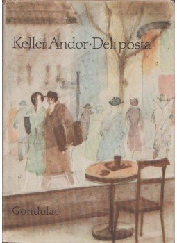 Kellér Andor - Déli posta Kellér Andor - Déli posta, Budapest 1964 antikvár könyv
