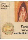 Grimm, Wilhelm és Jakob - Terülj, terülj, asztalkám!