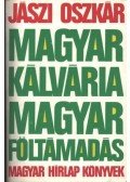 Jászi Oszkár - Magyar kálvária - magyar föltámadás
