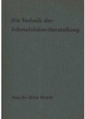 Gratz Otto, dr. - Die Technik der Schmelzkäse-Herstellung