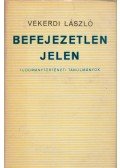 Vekerdi László - Befejezetlen jelen