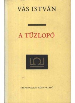 Vas István - A tűzlopó Vas István - A tűzlopó, Budapest 1977 antikvár könyv