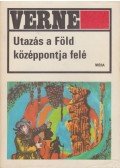 Jules Verne - Utazás a Föld középpontja felé