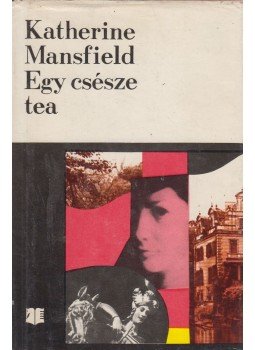 Mansfield, Katherine - Egy csésze tea Mansfield, Katherine - Egy csésze tea, Bukarest 1975 antikvár könyv