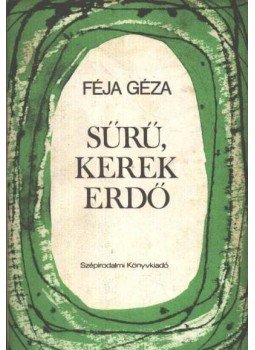 Féja Géza - Sűrű, kerek erdő Féja Géza - Sűrű, kerek erdő, Budapest 1976 antikvár könyv