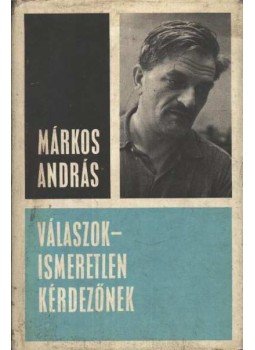 Márkos András - Válaszok ismeretlen kérdezőnek Márkos András - Válaszok ismeretlen kérdezőnek, Kolozsvár- Napolca 1980 antikvár könyv
