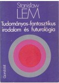 Stanislaw Lem - Tudományos-fantasztikus irodalom és futurológia