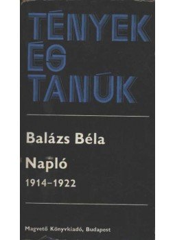 Balázs Béla - Napló 1914-1922 II. kötet Balázs Béla - Napló 1914-1922 II. kötet, Budapest 1982 antikvár könyv