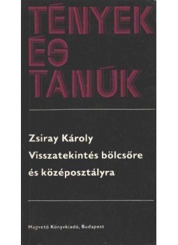 Zsiray Károly - Visszatekintés bölcsőre és középosztályra