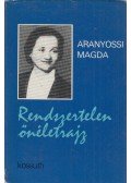 Aranyossi Magda - Rendszertelen önéletrajz