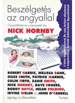 Robert Harris, Giles Smith, Partick Marber, Colin Firth, Dave Eggers, Roddy Doyle, Helen Fielding - Beszélgetés az angyallal Robert Harris, Giles Smith, Partick Marber, Colin Firth, Dave Eggers, Roddy Doyle, Helen Fielding - Beszélgetés az angyallal, Budapest 2002 antikvár könyv