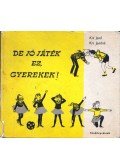 Kiss Jenő,Kiss Jenőné - De jó játék ez, gyerekek!