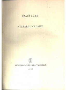 Szász Imre - Vízparti kalauz Szász Imre - Vízparti kalauz, 1958 antikvár könyv
