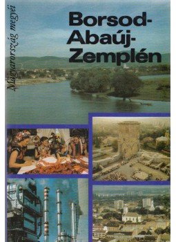 Kövér Árpád - Borsod-Abaúj-Zemplén Kövér Árpád - Borsod-Abaúj-Zemplén, Budapest 1986 antikvár könyv