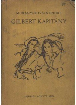 Murányi-Kovács Endre - Gilbert kapitány Murányi-Kovács Endre - Gilbert kapitány, Budapest 1954 antikvár könyv