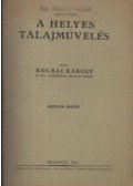 Kolbai Károly - A helyes talajművelés
